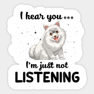 Samoyed I hear you Iam just not listening Sticker